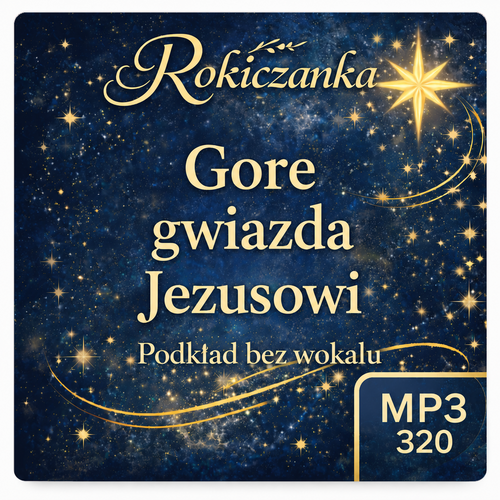 Gore gwiazda Jezusowi – Rokiczanka, podkład karaoke MP3 bez wokalu